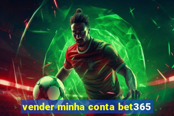 vender minha conta bet365